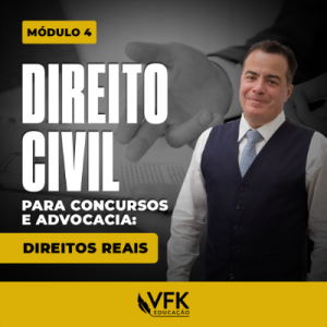 5 – Curso de Direito Civil para Concursos e Advocacia – Direitos Reais – Módulo 4