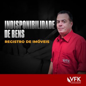 Curso de Indisponibilidade de Bens – Registro de Imóveis Esquematizado