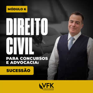7 – Curso de Direito Civil para Concursos e Advocacia – Sucessão – Módulo 6