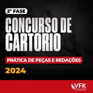 2ª Fase – Concurso de Cartório – Prática de Peças e Redações – 2024