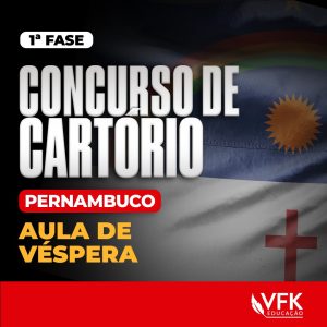 1ª Fase – Concurso de Cartório – Pernambuco – Aula de Véspera